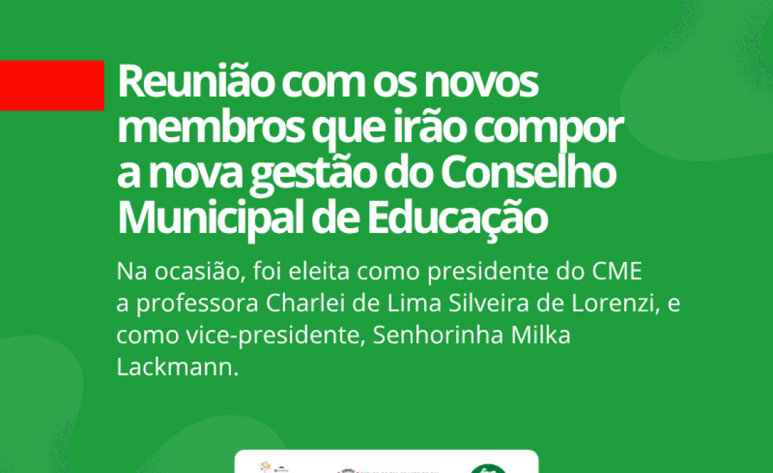 Reunião com os novos membros que irão compor a nova gestão do Conselho Municipal de Educaçã...