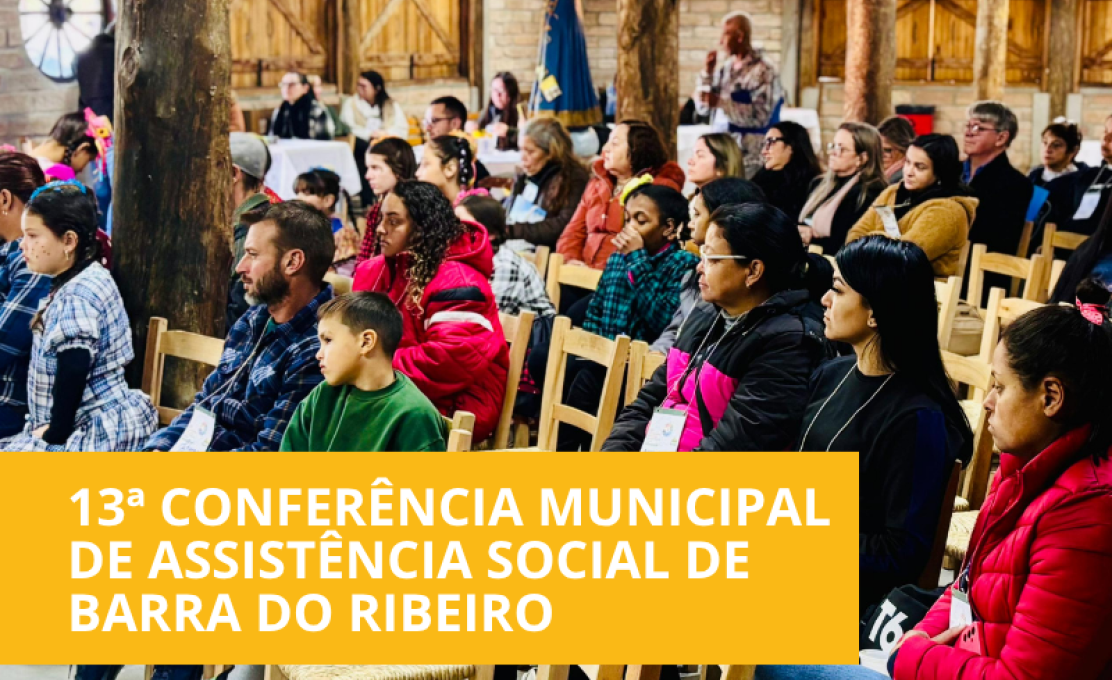 13ª Conferência Municipal de Assistência Social de Barra do Ribeiro.