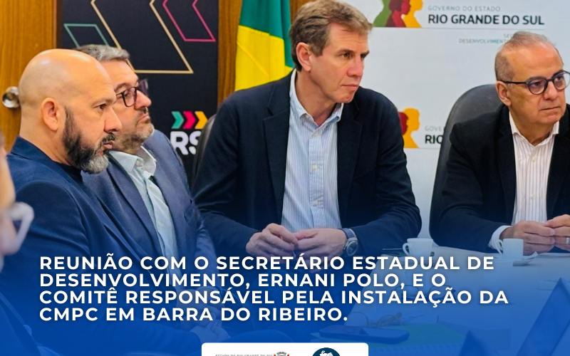 Reunião com o Secretário Estadual do Desenvolvimento Ernani Polo e comitê responsável pela instalação da CMPC.