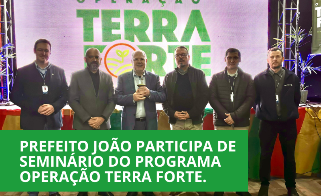 Prefeito João e Secretário da Agricultura participam de Seminário do Programa Operação Terr...